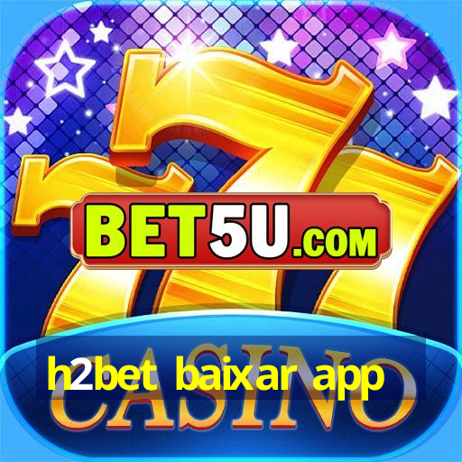 h2bet baixar app